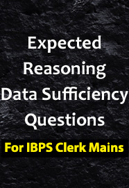 expected-reasoning-data-sufficiency-questions-for-ibps-clerk-mains-exams