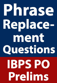 phrase-replacement-questions-for-ibps-po-prelims-exams