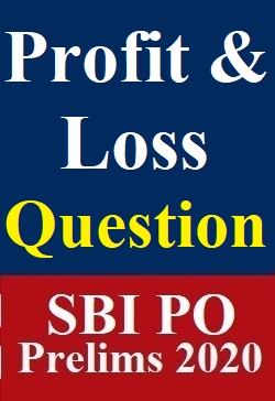 profit-and-loss-questions-specially-for-sbi-po-prelims