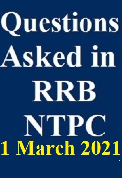 questions-asked-in-rrb-ntpc-fourth-phase-march-1-2021-all-shift