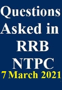 questions-asked-in-rrb-ntpc-fifth-phase-march-7-2021-all-shift