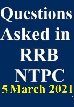 questions-asked-in-rrb-ntpc-fifth-phase-march-5-2021-all-shift