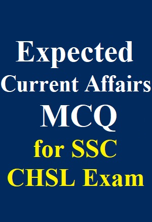 expected-top-100-current-affairs-mcq-for-ssc-chsl-exams