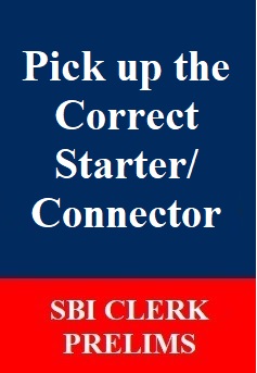 pick-up-the-correct-starter-connector-questions-for-sbi-clerk-prelims-exam
